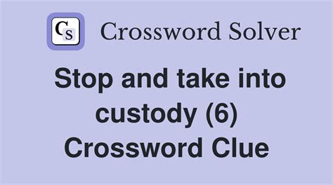  Takes into custody. Today's crossword puzzle clue is a quick one: Takes into custody. We will try to find the right answer to this particular crossword clue. Here are the possible solutions for "Takes into custody" clue. It was last seen in The Wall Street Journal quick crossword. We have 3 possible answers in our database. 